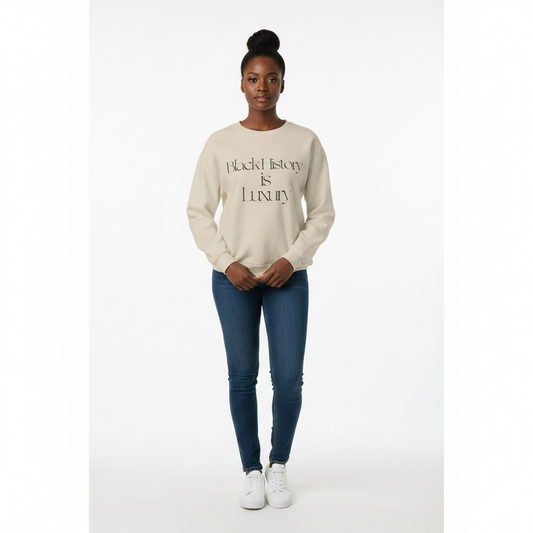 Black History Is Luxury Sweatshirt