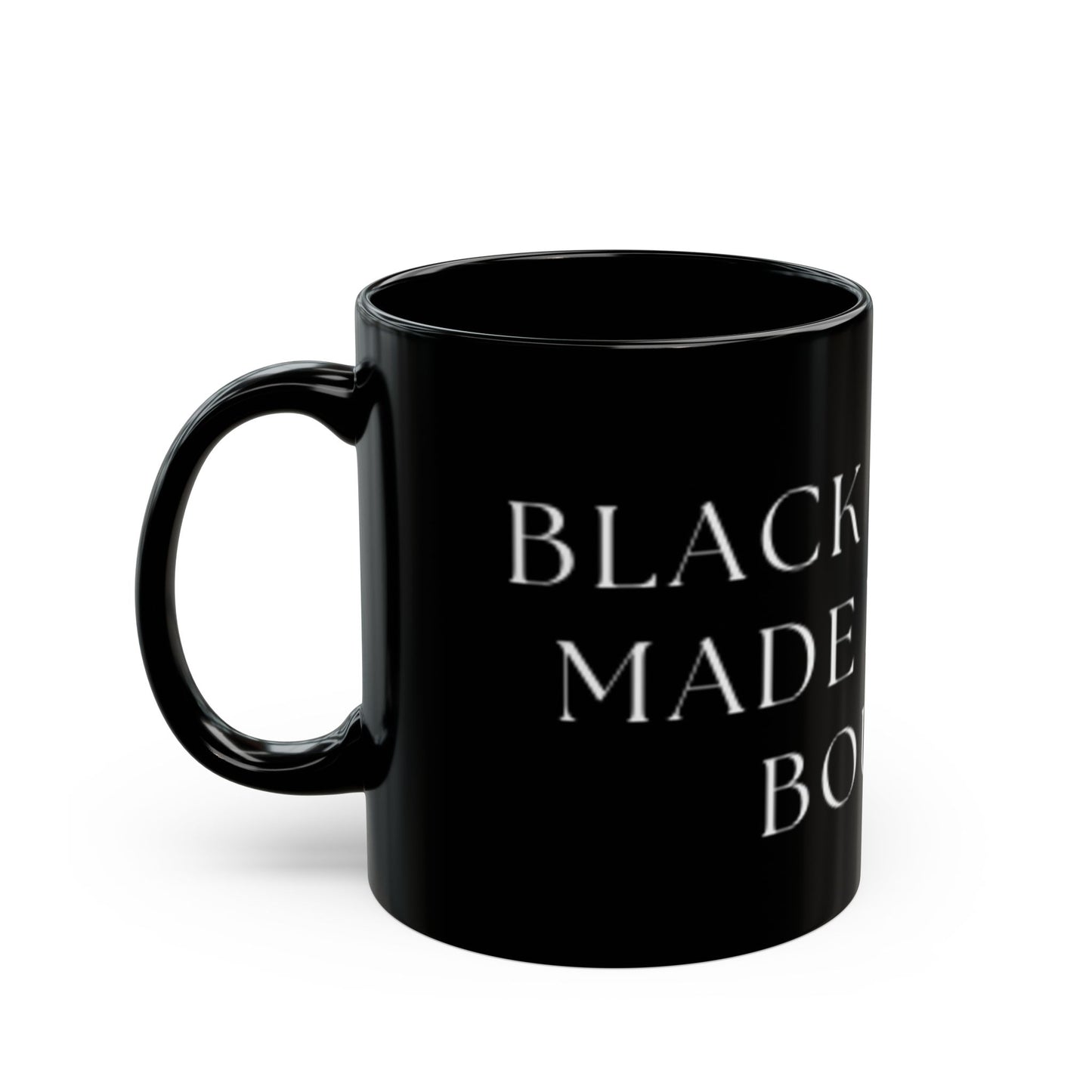 Black history made me THIS Boujee-mug